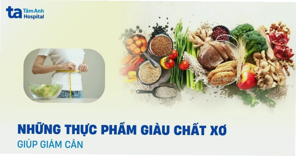 Các loại thực phẩm giàu chất xơ tốt cho sức khỏe và giảm cân